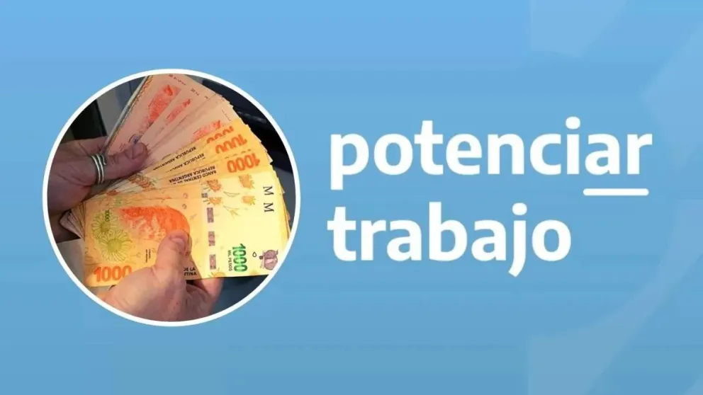 Potenciar Trabajo: cobro con aumento y refuerzo de $20.000