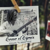 Llega a plataformas “Como el ciprés”, álbum solista de Ezequiel “Mago” Ruiz